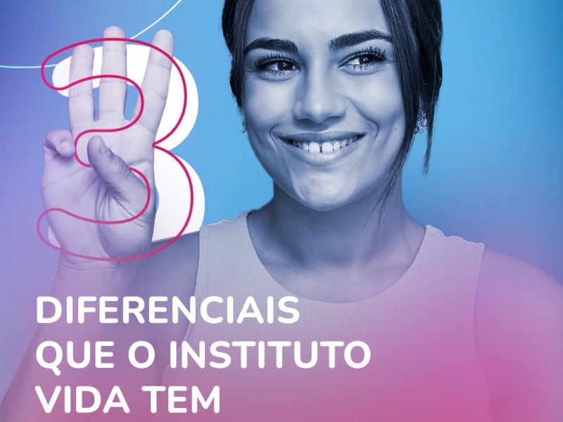 3 Diferenciais que o instituto vida tem!